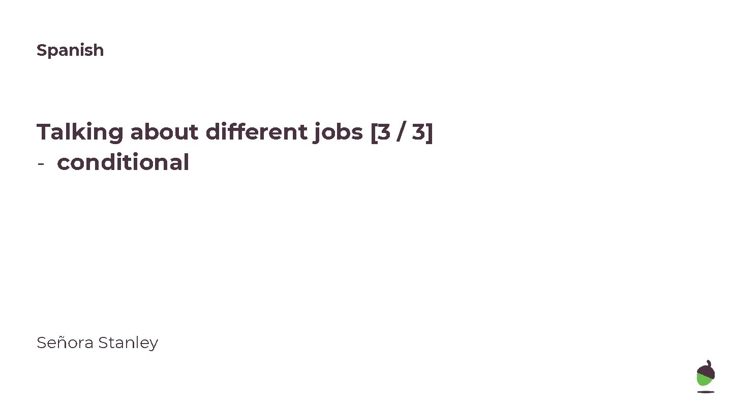 Spanish Talking about different jobs [3 / 3] - conditional Señora Stanley 