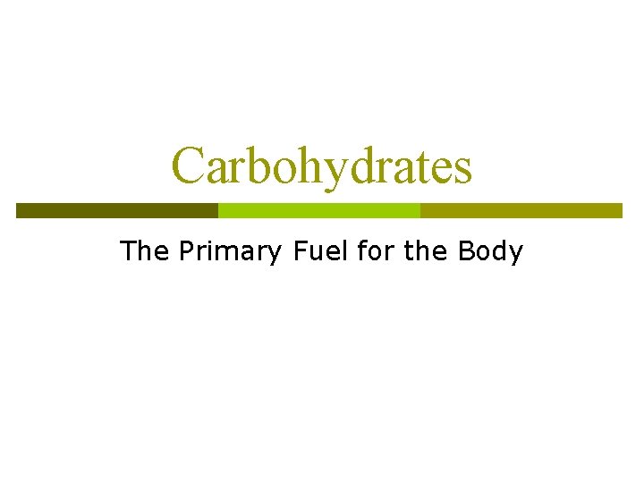 Carbohydrates The Primary Fuel for the Body Carbohydrates