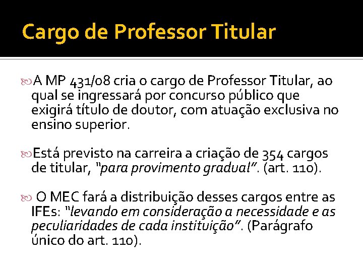 Cargo de Professor Titular A MP 431/08 cria o cargo de Professor Titular, ao