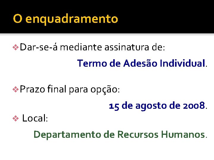 O enquadramento v. Dar-se-á mediante assinatura de: Termo de Adesão Individual. v. Prazo final