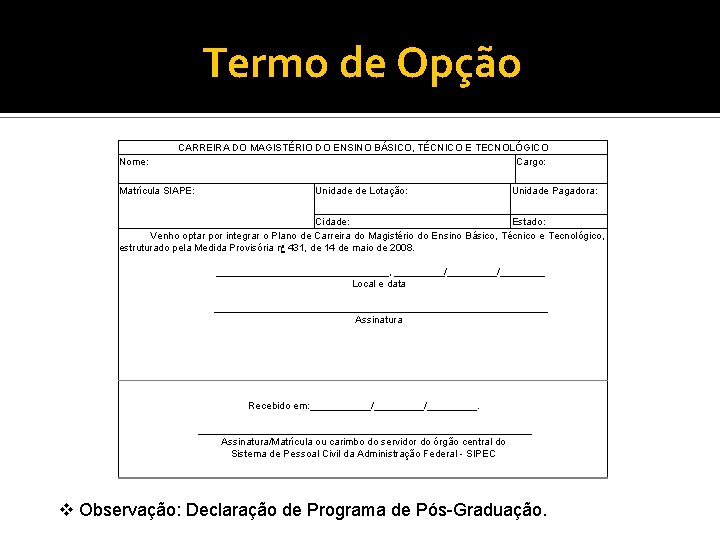 ANEXO LXX TERMO DE OPÇÃO Termo de Opção Nome: CARREIRA DO MAGISTÉRIO DO ENSINO