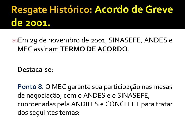 Resgate Histórico: Acordo de Greve de 2001. Em 29 de novembro de 2001, SINASEFE,