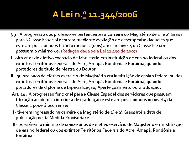 A Lei n. o 11. 344/2006 § 3 o A progressão dos professores pertencentes