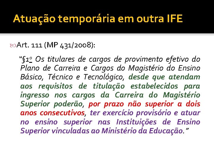Atuação temporária em outra IFE Art. 111 (MP 431/2008): “§ 1 o Os titulares