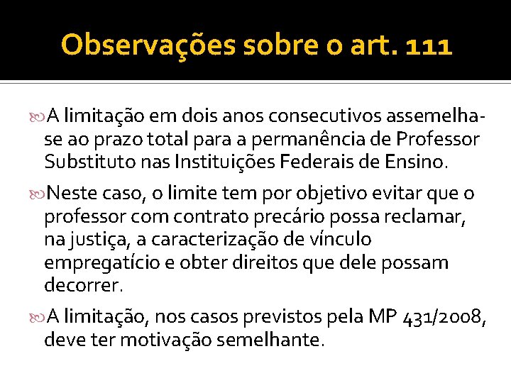 Observações sobre o art. 111 A limitação em dois anos consecutivos assemelha- se ao