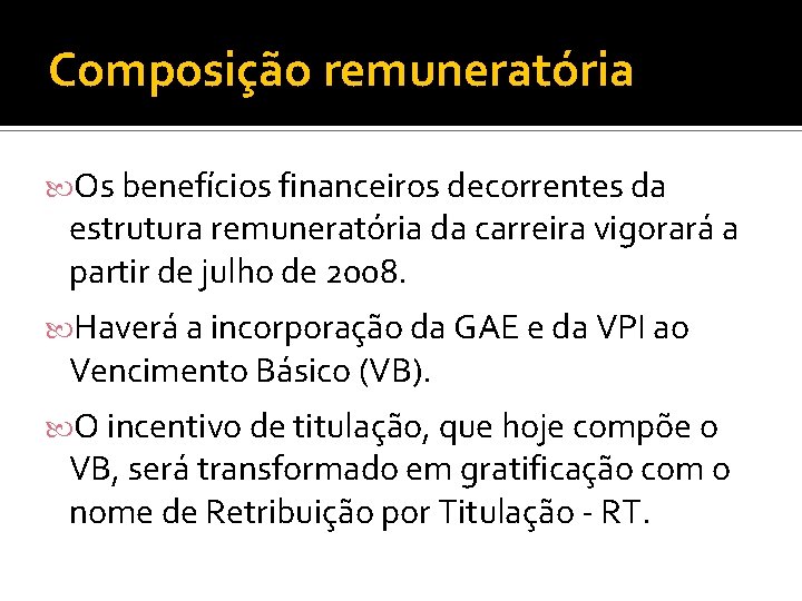 Composição remuneratória Os benefícios financeiros decorrentes da estrutura remuneratória da carreira vigorará a partir