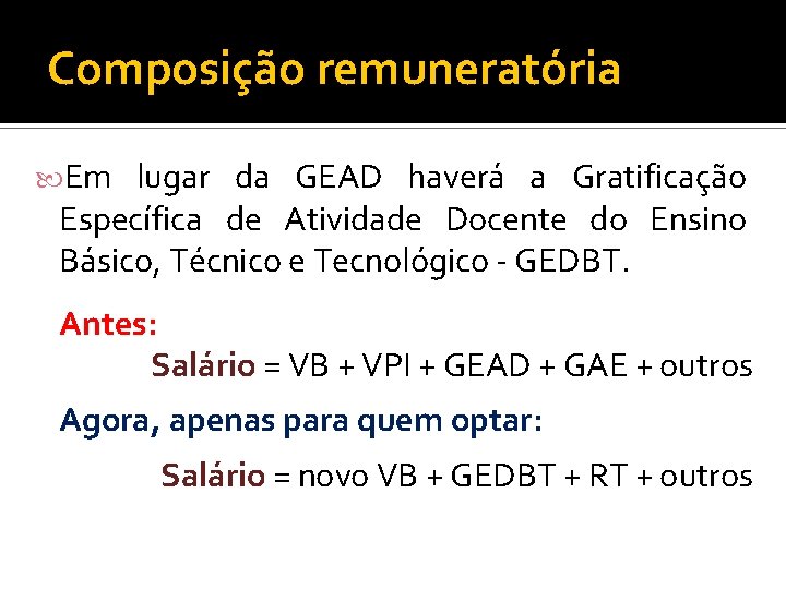 Composição remuneratória Em lugar da GEAD haverá a Gratificação Específica de Atividade Docente do