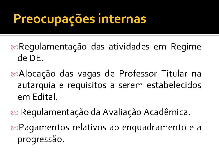 Preocupações internas Regulamentação de DE. das atividades em Regime Alocação das vagas de Professor