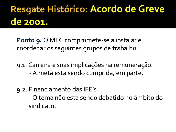Resgate Histórico: Acordo de Greve de 2001. Ponto 9. O MEC compromete-se a instalar