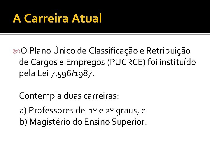 A Carreira Atual O Plano Único de Classificação e Retribuição de Cargos e Empregos