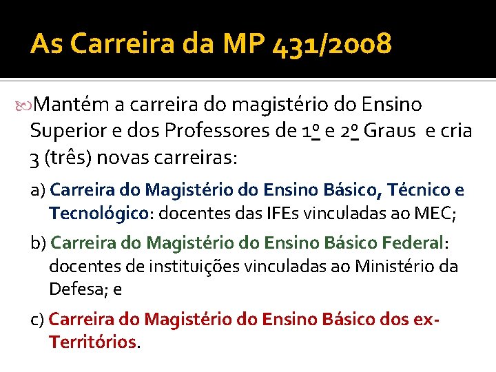 As Carreira da MP 431/2008 Mantém a carreira do magistério do Ensino Superior e