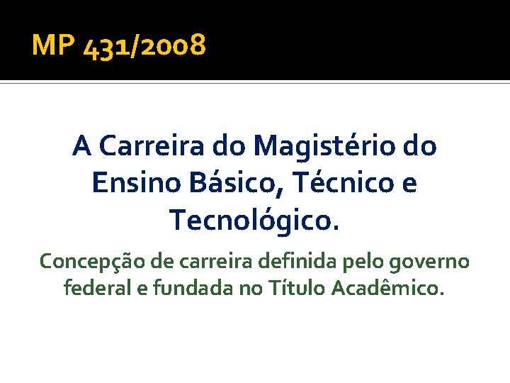 MP 431/2008 A Carreira do Magistério do Ensino Básico, Técnico e Tecnológico. Concepção de