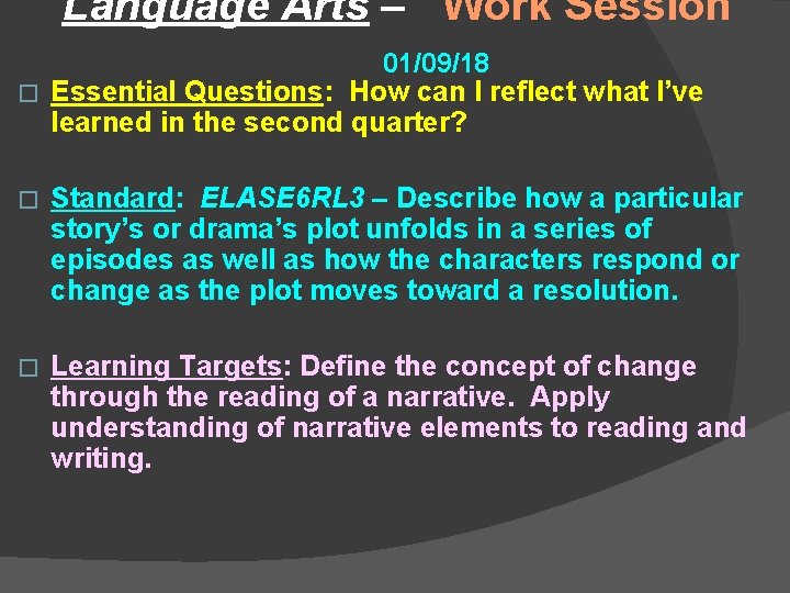 Language Arts – Work Session 01/09/18 � Essential Questions: How can I reflect what