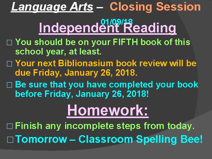 Language Arts – Closing Session 01/09/18 Independent Reading � You should be on your