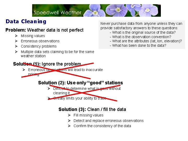 Data Cleaning Problem: Weather data is not perfect Ø Ø Missing values Erroneous observations