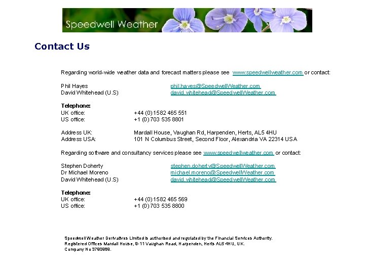 Contact Us Regarding world-wide weather data and forecast matters please see www. speedwellweather. com