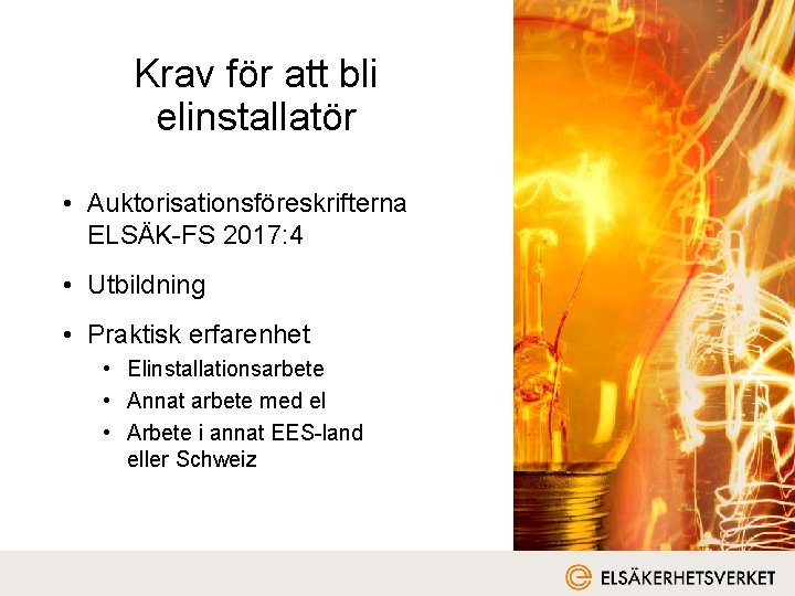 Krav för att bli elinstallatör • Auktorisationsföreskrifterna ELSÄK-FS 2017: 4 • Utbildning • Praktisk