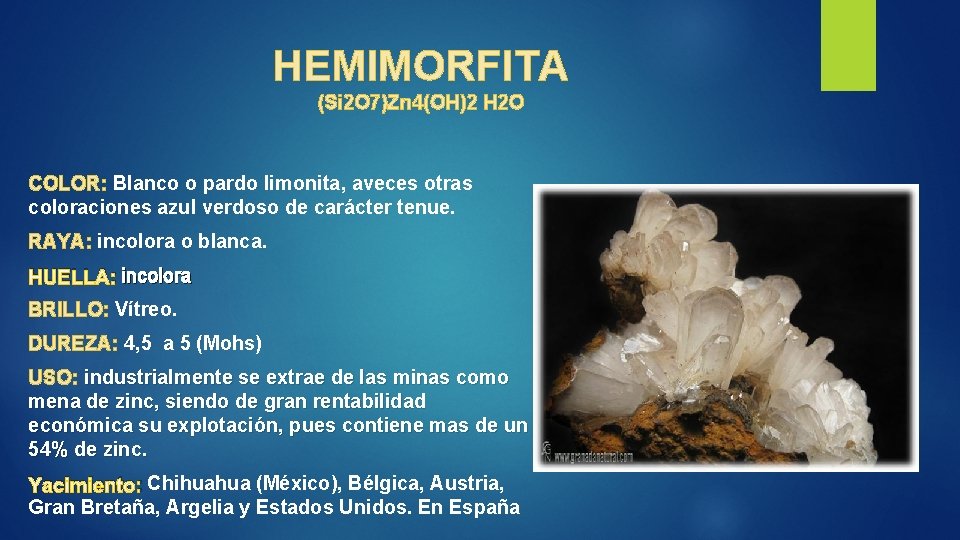 HEMIMORFITA (Si 2 O 7)Zn 4(OH)2 H 2 O COLOR: Blanco o pardo limonita,