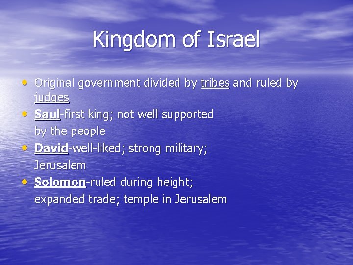 Kingdom of Israel • Original government divided by tribes and ruled by • •