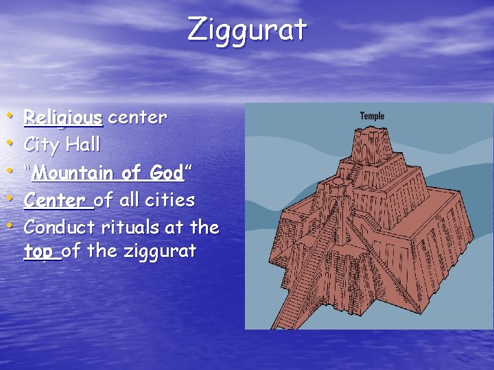 Ziggurat • • • Religious center City Hall “Mountain of God” Center of all