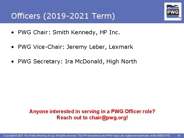 Officers (2019 -2021 Term) ® • PWG Chair: Smith Kennedy, HP Inc. • PWG