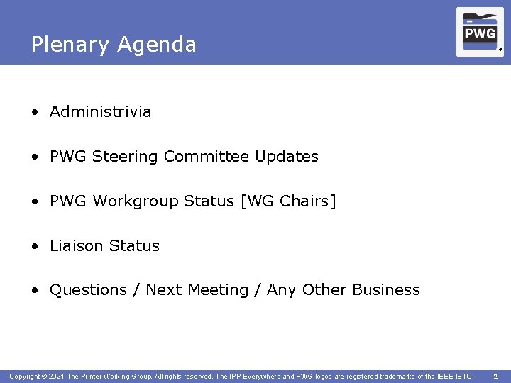 Plenary Agenda ® • Administrivia • PWG Steering Committee Updates • PWG Workgroup Status