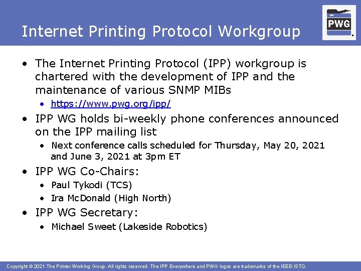 Internet Printing Protocol Workgroup • The Internet Printing Protocol (IPP) workgroup is chartered with