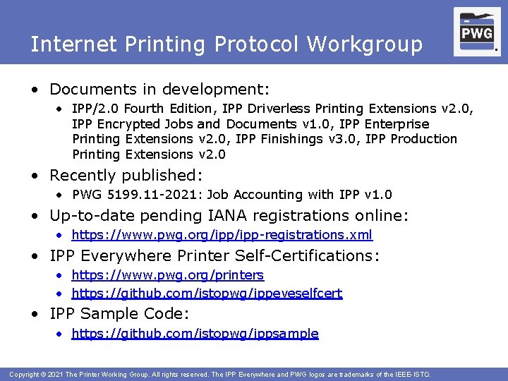 Internet Printing Protocol Workgroup • Documents in development: • IPP/2. 0 Fourth Edition, IPP