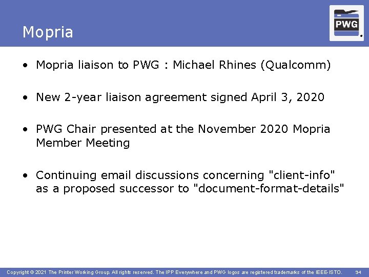 Mopria ® • Mopria liaison to PWG : Michael Rhines (Qualcomm) • New 2