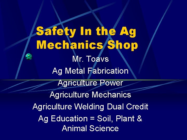 Safety In the Ag Mechanics Shop Mr. Toavs Ag Metal Fabrication Agriculture Power Agriculture