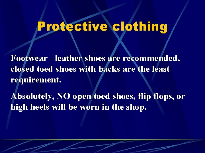 Protective clothing Footwear - leather shoes are recommended, closed toed shoes with backs are