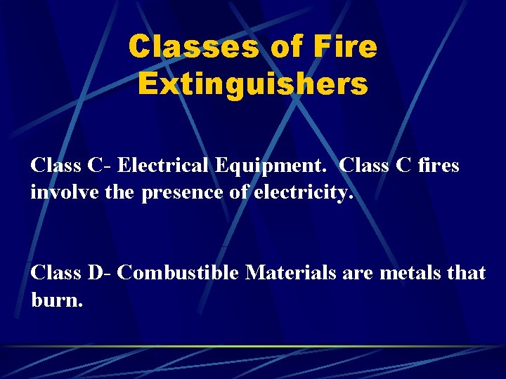 Classes of Fire Extinguishers Class C- Electrical Equipment. Class C fires involve the presence