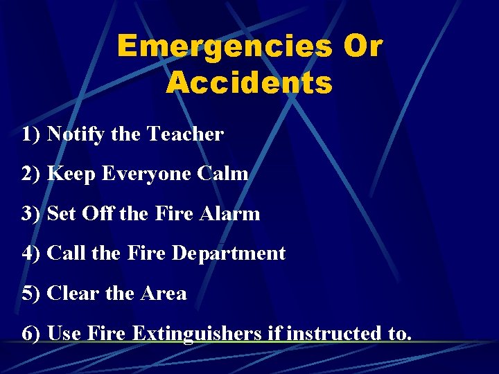 Emergencies Or Accidents 1) Notify the Teacher 2) Keep Everyone Calm 3) Set Off