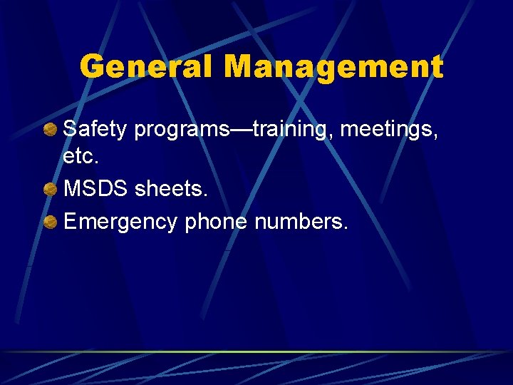 General Management Safety programs—training, meetings, etc. MSDS sheets. Emergency phone numbers. 