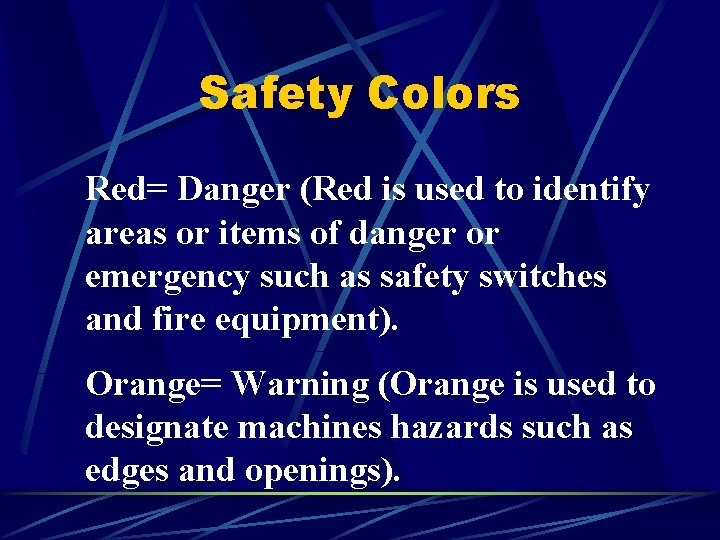 Safety Colors Red= Danger (Red is used to identify areas or items of danger