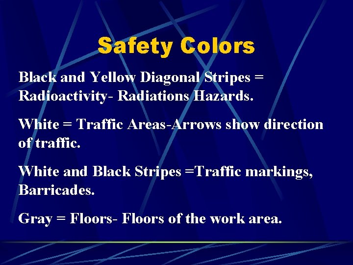 Safety Colors Black and Yellow Diagonal Stripes = Radioactivity- Radiations Hazards. White = Traffic