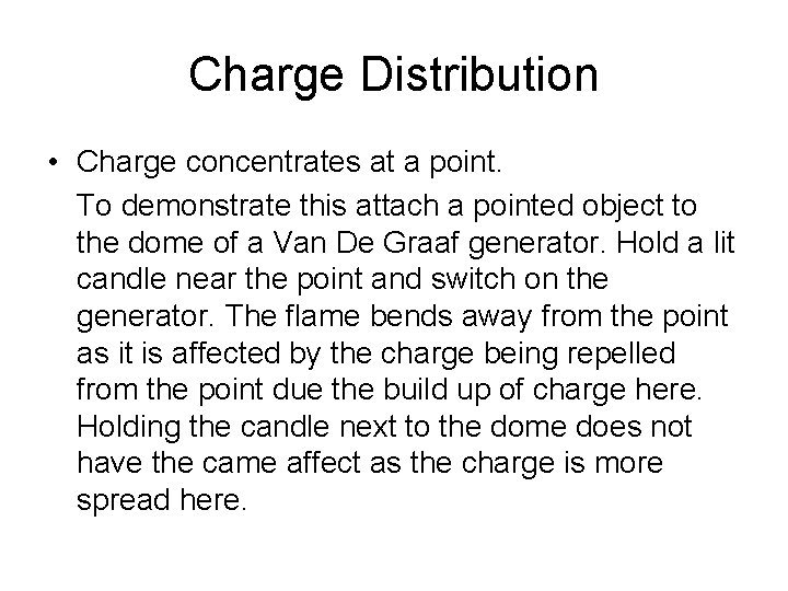 Charge Distribution • Charge concentrates at a point. To demonstrate this attach a pointed