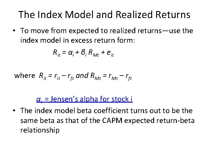 The Index Model and Realized Returns • To move from expected to realized returns—use