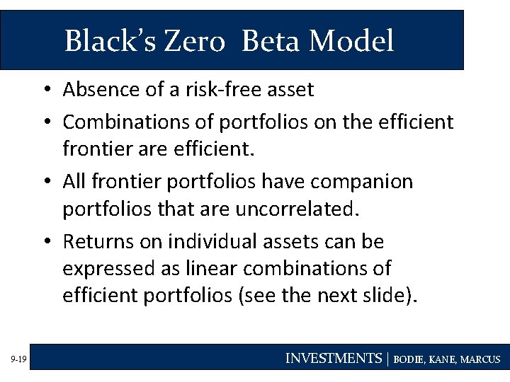 Black’s Zero Beta Model • Absence of a risk-free asset • Combinations of portfolios