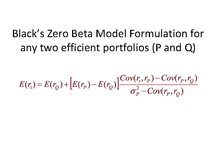 Black’s Zero Beta Model Formulation for any two efficient portfolios (P and Q) 