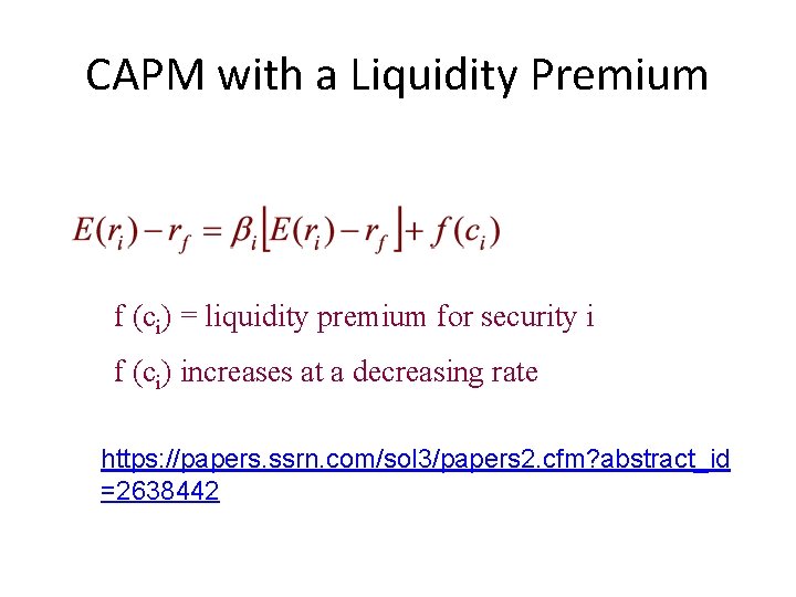 CAPM with a Liquidity Premium f (ci) = liquidity premium for security i f