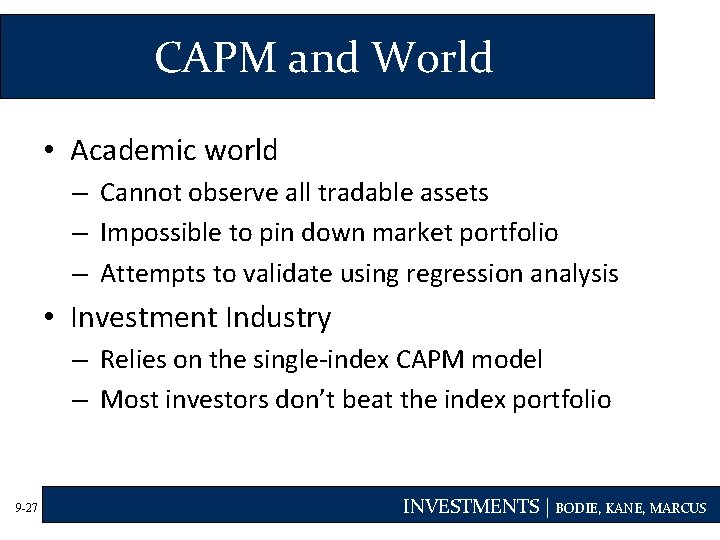 CAPM and World • Academic world – Cannot observe all tradable assets – Impossible