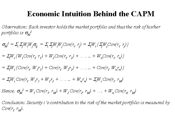 Economic Intuition Behind the CAPM Observation: Each investor holds the market portfolio and thus