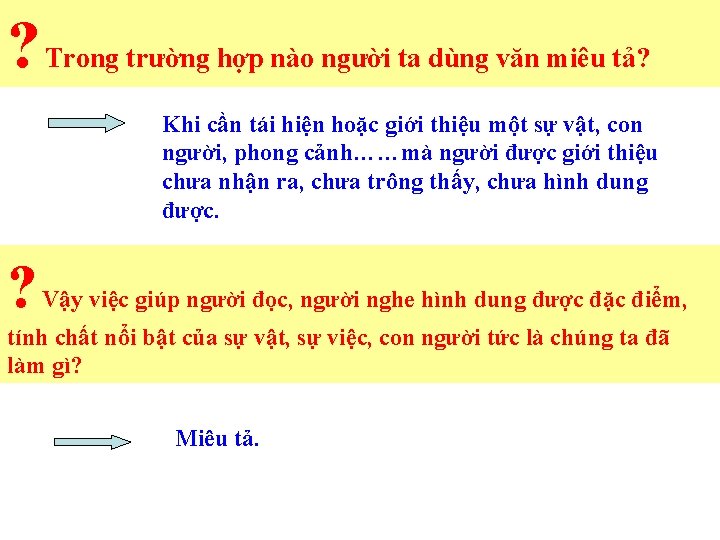 ? Trong trường hợp nào người ta dùng văn miêu tả? Khi cần tái