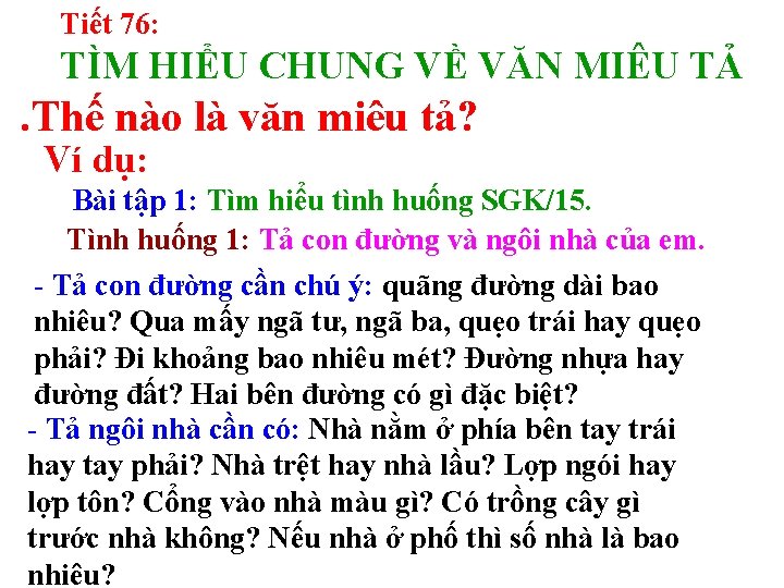 Tiết 76: TÌM HIỂU CHUNG VỀ VĂN MIÊU TẢ . Thế nào là văn