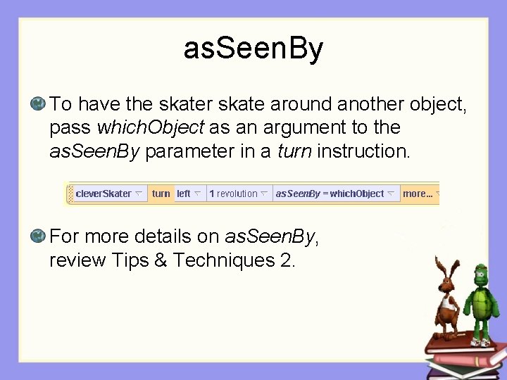 as. Seen. By To have the skater skate around another object, pass which. Object