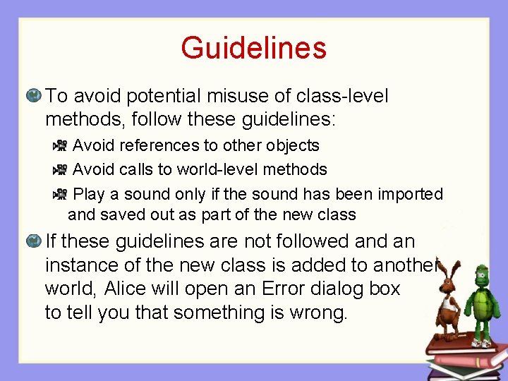 Guidelines To avoid potential misuse of class-level methods, follow these guidelines: Avoid references to