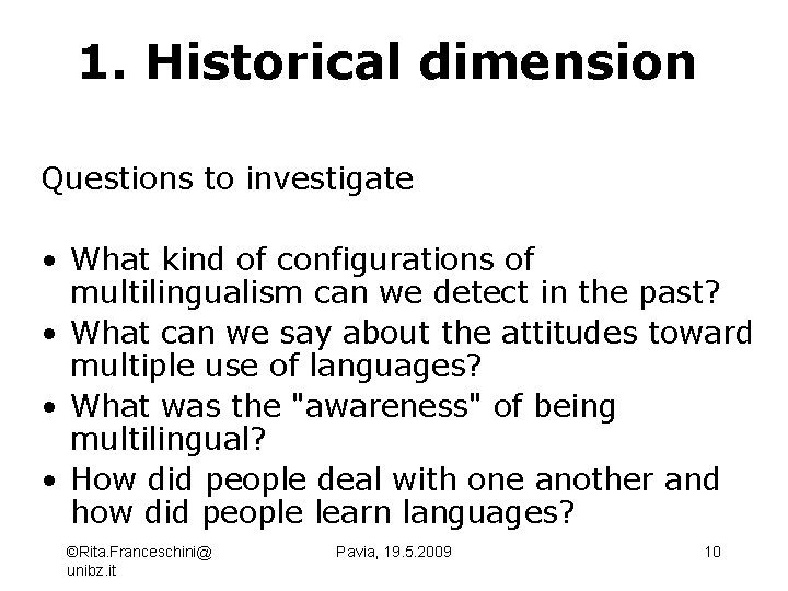1. Historical dimension Questions to investigate • What kind of configurations of multilingualism can