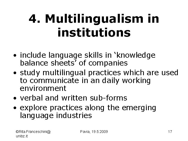 4. Multilingualism in institutions • include language skills in ‘knowledge balance sheets’ of companies