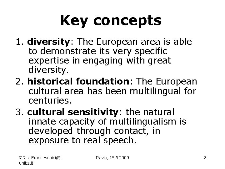 Key concepts 1. diversity: The European area is able to demonstrate its very specific